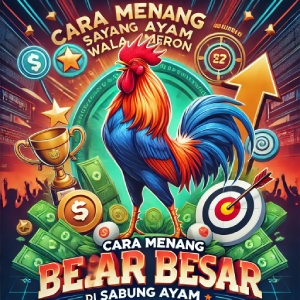 Cara Menang Besar di Sabung Ayam Wala Meron